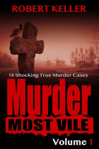 Beispielbild fr Murder Most Vile Volume 1: 18 Shocking True Crime Murder Cases zum Verkauf von WorldofBooks