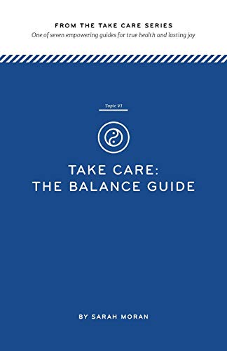 Imagen de archivo de Take Care: The Balance Guide: One of seven empowering guides for true health and lasting joy a la venta por THE SAINT BOOKSTORE