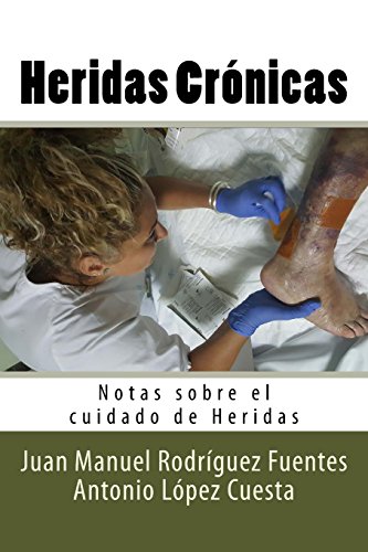 9781535201339: Heridas Cronicas: Notas sobre el cuidado de Heridas: Volume 5