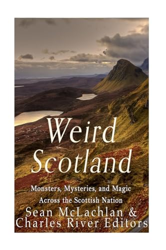 Beispielbild fr Weird Scotland: Monsters, Mysteries, and Magic Across the Scottish Nation zum Verkauf von Wonder Book