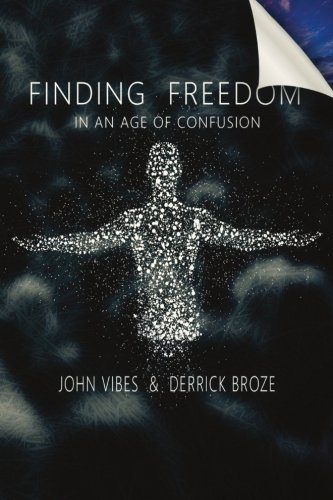 Beispielbild fr Finding Freedom In An Age of Confusion (The Conscious Resistance) [Paperback] Vibes, John and Broze, Derrick zum Verkauf von tttkelly1