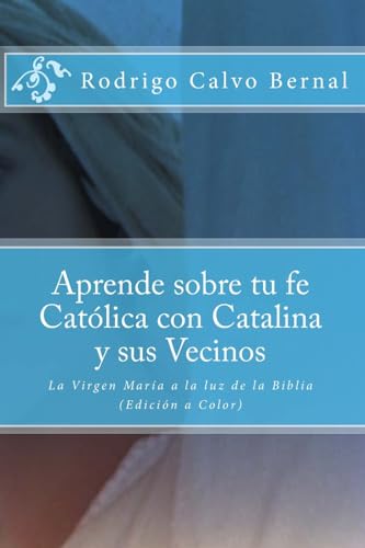 9781535207799: Aprende sobre tu fe Catlica con Catalina y sus vecinos: La Virgen Mara a la luz de la Biblia