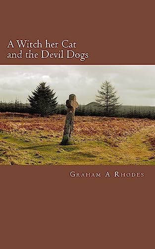 Imagen de archivo de A Witch Her Cat and the Devil Dogs: A Tale of a Scarborough Witch, Her Cat, and Evil on the North Yorkshire Moors a la venta por THE SAINT BOOKSTORE
