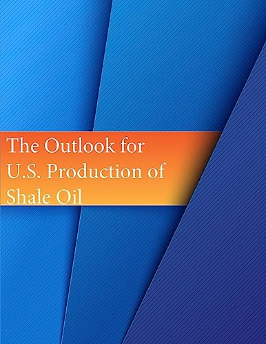 Beispielbild fr The Outlook for U.S. Production of Shale Oil zum Verkauf von Lucky's Textbooks