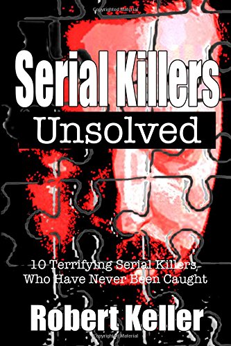 Stock image for Serial Killers Unsolved: 10 Unsolved Serial Killer Mysteries for sale by SecondSale