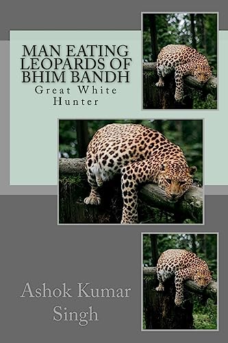 Beispielbild fr Man Eating Leopards of Bhim Bandh: Great White Hunter zum Verkauf von THE SAINT BOOKSTORE