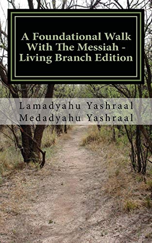 Stock image for A Foundational Walk With The Messiah - Living Branch Edition: If you Love the Messiah Learn His Commandments for sale by Save With Sam