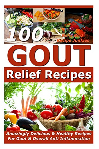 Stock image for Gout Relief Recipes - 100 Amazingly Delicious & Healthy Recipes For Gout & Overall Anti Inflammation for sale by HPB-Ruby