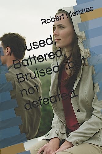 Imagen de archivo de Abused, Battered, Bruised.but not defeated. a la venta por Red's Corner LLC