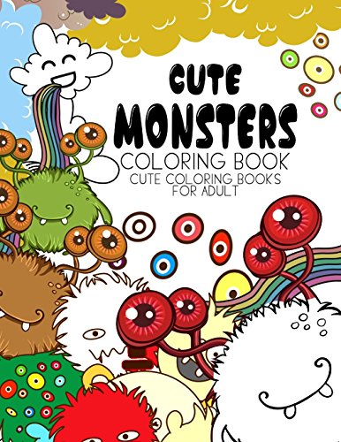 Imagen de archivo de Cute Monsters Coloring Book: Cute coloring books for adults - Coloring Pages for Adults and Kids (Anime and Manga Coloring Books) girls coloring books a la venta por THE SAINT BOOKSTORE