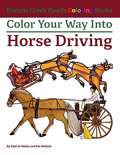Stock image for Color Your Way Into Horse Driving (Francis Creek Fjords Coloring Books) for sale by Save With Sam
