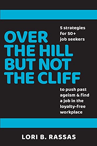 Stock image for Over The Hill But Not The Cliff: 5 Strategies for 50+ Job Seekers to Push Past Ageism and Find a Job in the Loyalty-Free Workplace (The Perpetual Paycheck) for sale by SecondSale