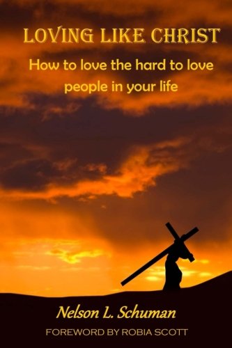 Imagen de archivo de Loving Like Christ: How To Love The Hard To Love People In Your Life a la venta por SecondSale
