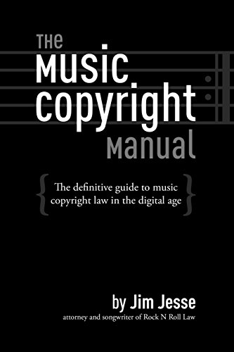 

The Music Copyright Manual: The Definitive Guide to Music Copyright Law in the Digital Age