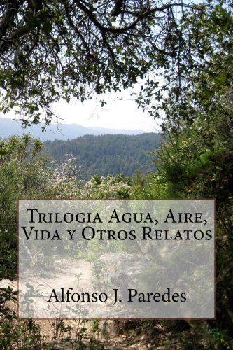 9781535242318: Trilogia Agua, Aire, Vida y Otros Relatos