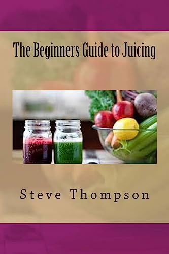 Stock image for The Beginners Guide to Juicing for sale by THE SAINT BOOKSTORE