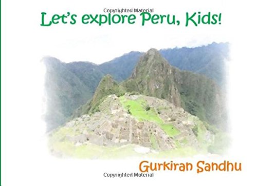 9781535245593: Let's explore Peru, Kids!: Mom's Choice Award Winner (Let's explore the world, Kids!) [Idioma Ingls]