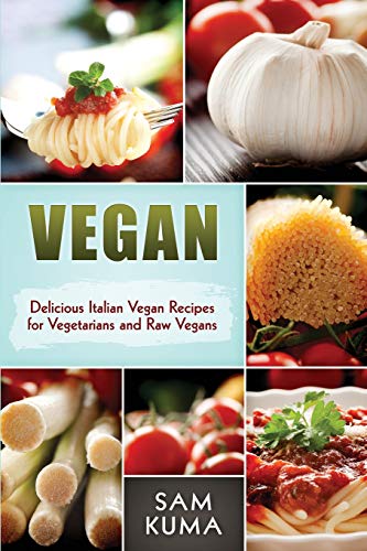 Beispielbild fr Vegan: Delicious Italian Vegan Recipes for Vegetarians and Raw Vegans (The Ultimate Vegan Lifestyle) zum Verkauf von AwesomeBooks