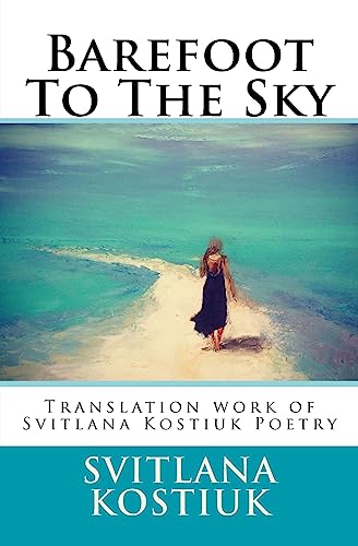 Stock image for Barefoot to the Sky: Translation Work of Svitlana Kostiuk Poetry for sale by THE SAINT BOOKSTORE