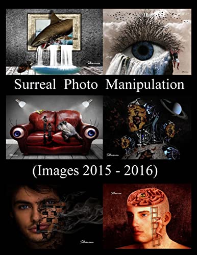 Stock image for Surreal Photo Manipulation: (Images 2015 - 2016) for sale by Lucky's Textbooks