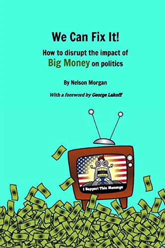 Beispielbild fr We Can Fix It!: How to disrupt the impact of Big Money on politics zum Verkauf von ThriftBooks-Dallas