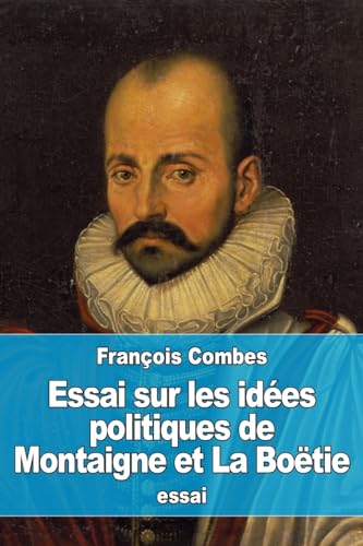 Stock image for Essai sur les ides politiques de Montaigne et La Botie (French Edition) for sale by Lucky's Textbooks