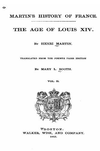 Stock image for Martin's History of France, the Age of Louis XIV - Vol. II for sale by THE SAINT BOOKSTORE