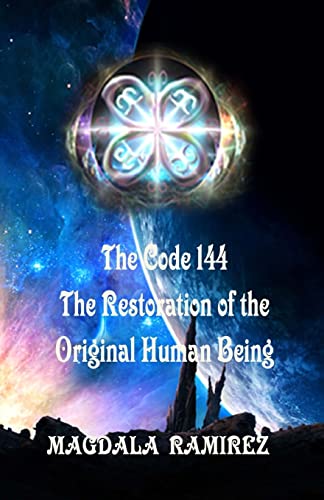Beispielbild fr The Code of 144, The Restoration of the Original Human Being: Restoration of the Authentic Vibration of Human Being zum Verkauf von Save With Sam