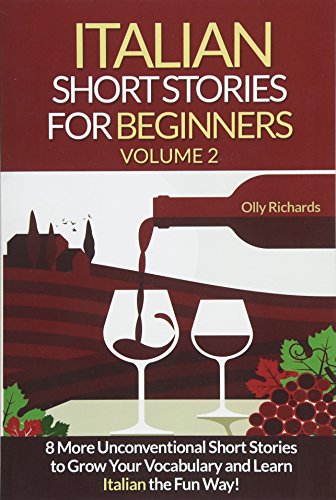 Imagen de archivo de Italian Short Stories For Beginners Volume 2: 8 More Unconventional Short Stories to Grow Your Vocabulary and Learn Italian the Fun Way! a la venta por New Legacy Books