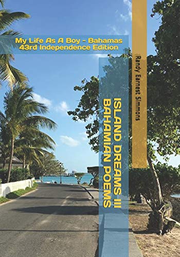 Stock image for Island Dreams III - Bahamian Poems: My Life as a Boy - Bahamas 43rd Independence Edition for sale by THE SAINT BOOKSTORE