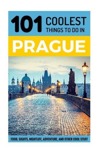 Beispielbild fr Prague: Prague Travel Guide: 101 Coolest Things to Do in Prague (Prague Travel, Travel to Prague, Travel Eastern Europe, Europe Travel, Backpacking Europe, Czech Republic Travel) zum Verkauf von WorldofBooks