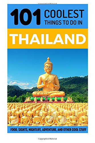 Beispielbild fr Thailand: Thailand Travel Guide: 101 Coolest Things to Do in Thailand (Travel to Thailand, Thailand, Bangkok, Chiang Mai, Thailand Tour Guide) zum Verkauf von WorldofBooks