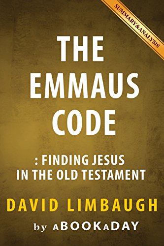 9781535284325: The Emmaus Code: Finding Jesus in the Old Testament by David Limbaugh | Summary & Analysis