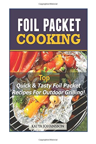 Stock image for Foil Packet Cooking: Top Quick & Tasty Foil Packet Recipes For Outdoor Grilling for sale by Save With Sam