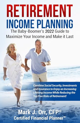 Stock image for Retirement Income Planning: The Baby-Boomers 2022 Guide to Maximize Your Income and Make it Last for sale by ZBK Books