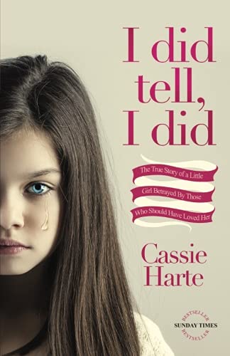 9781535293426: I Did Tell, I Did: The True Story Of A Little Girl Betrayed By Those Who Should Have Loved Her