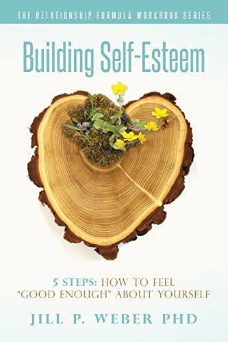 Beispielbild fr Building Self-Esteem 5 Steps: How To Feel "Good Enough" About Yourself: The Relationship Formula Workbook Series zum Verkauf von AwesomeBooks