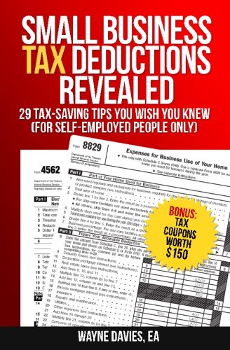 Stock image for Small Business Tax Deductions Revealed: 29 Tax-Saving Tips You Wish You Knew (Small Business Tax Tips) for sale by SecondSale