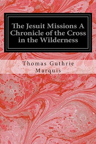 9781535308946: The Jesuit Missions A Chronicle of the Cross in the Wilderness