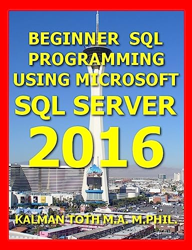 Stock image for Beginner SQL Programming Using Microsoft SQL Server 2016 [Paperback] Toth M.A. M.PHIL., Kalman for sale by tttkelly1