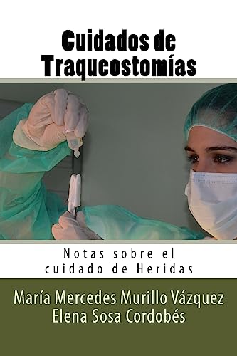 Stock image for Cuidados de Traqueostomias: Notas sobre el cuidado de Heridas (Spanish Edition) for sale by Lucky's Textbooks