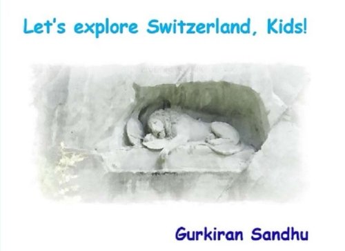 9781535313797: Let's explore Switzerland, Kids! (Let's explore the world, Kids!)
