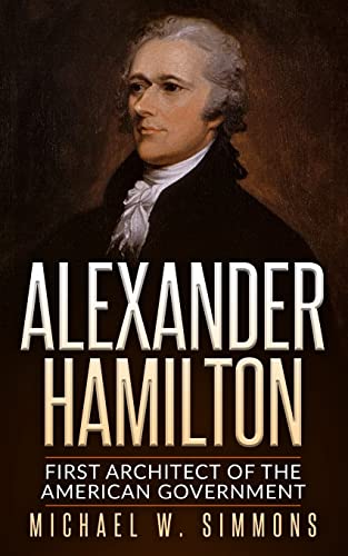 Beispielbild fr Alexander Hamilton : First Architect of the American Government zum Verkauf von Better World Books