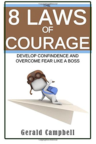 Imagen de archivo de Courage: The 8 Laws of Courage: Develop Confidence and Overcome Fear Like a Boss (The 8 Laws of Self Improvement) a la venta por Leserstrahl  (Preise inkl. MwSt.)