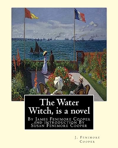 Stock image for The Water Witch is a 1830 novel by James Fenimore Cooper: and introduction By Susan Fenimore Cooper, Susan Augusta Fenimore Cooper (April 17, 1813  " . an American writer and amateur naturalist. for sale by Bookmonger.Ltd