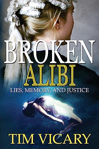 9781535322577: Broken Alibi: Lies, Memory and Justice (The Trials of Sarah Newby)