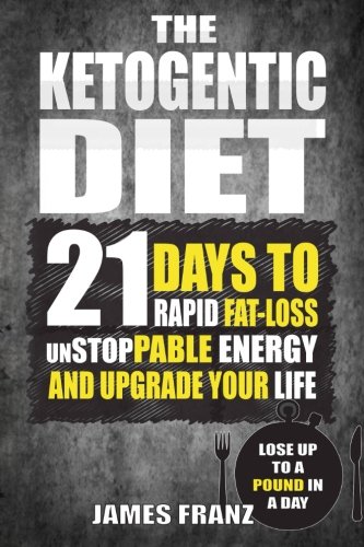 9781535344005: Ketogenic Diet: 21 Days To Rapid Fat Loss, Unstoppable Energy And Upgrade Your L