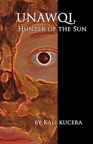 Imagen de archivo de Unawqi, Hunter of the Sun a la venta por Half Price Books Inc.