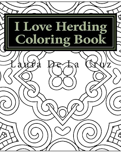 Stock image for I Love Herding Coloring Book: A coloring book for all the crazy, fun-loving herding peeps so they have something to do while hanging out at a herding trial waiting for their runs! for sale by Lucky's Textbooks
