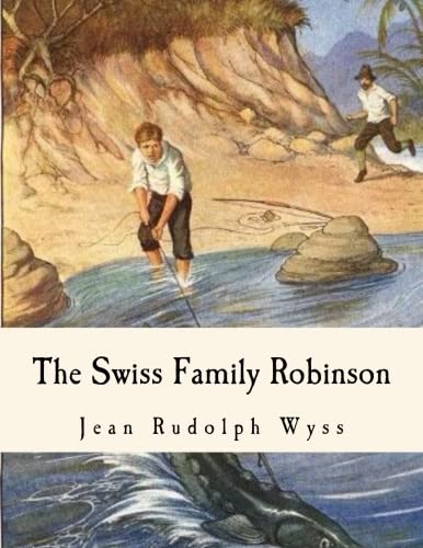 Stock image for The Swiss Family Robinson: Adventures on a Desert Island for sale by AwesomeBooks